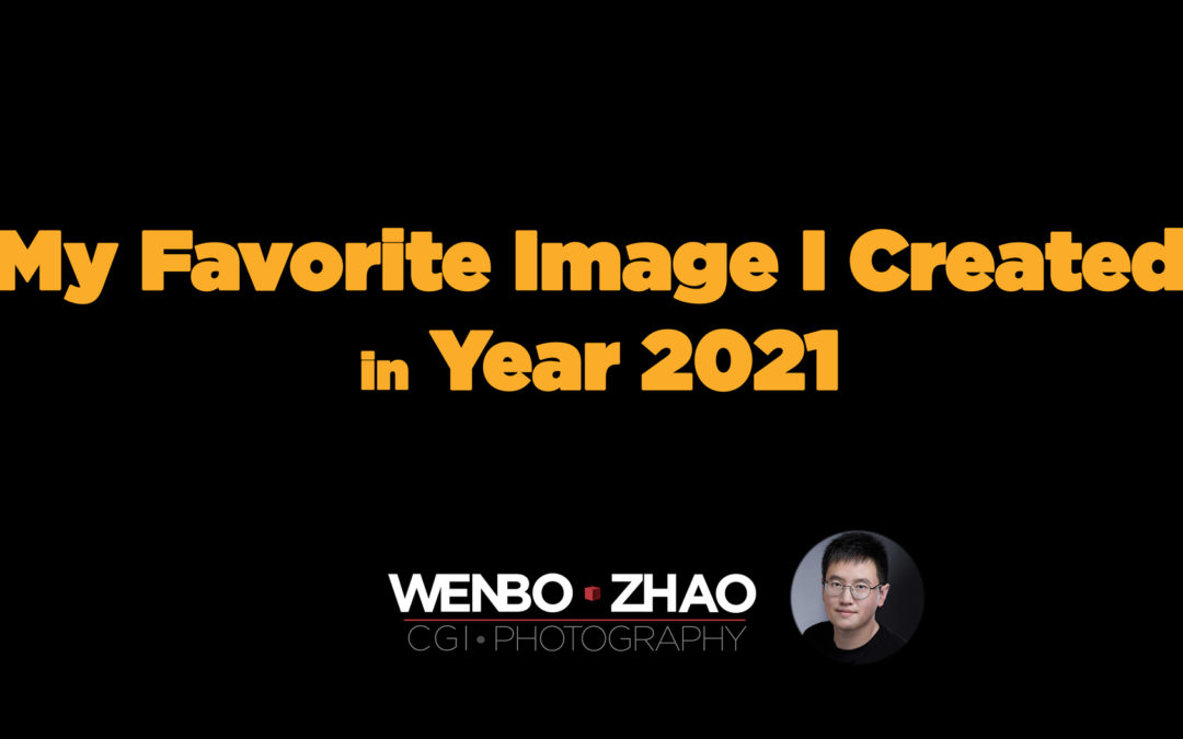 My Favorite Image of the Year 2021 @Wenbo Zhao Photography